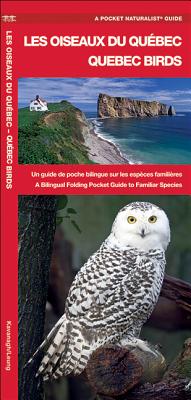 Les Oiseaux Du Québec/Quebec Birds: Un Guide de Poche Bilingue Sur Les Espèces Familière/A Bilingual Folding Pocket Guide to Familiar Species (Wildlife and Nature Identification)