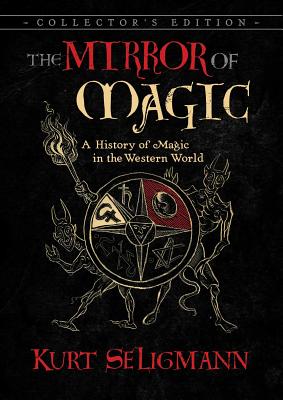 The Mirror of Magic: A History of Magic in the Western World By Kurt Seligmann Cover Image