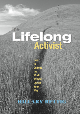 The Lifelong Activist: How to Change the World without Losing Your Way Cover Image