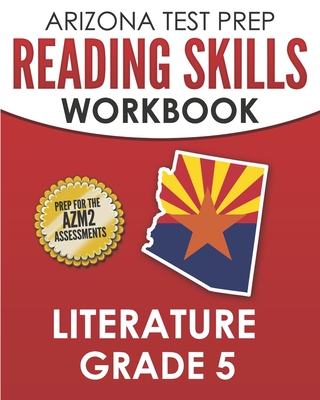 ARIZONA TEST PREP Reading Skills Workbook Literature Grade 5: Preparation for the AzM2 Assessments By A. Hawas Cover Image
