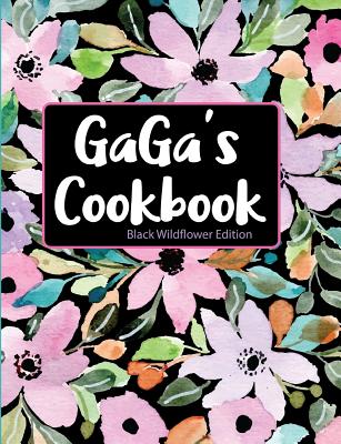 GaGa's Cookbook Black Wildflower Edition By Pickled Pepper Press Cover Image