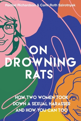 On Drowning Rats: How Two Women Took Down a Sexual Harasser and How You Can Too Cover Image