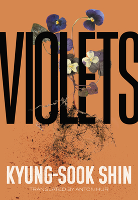 Violets By Kyung-Sook Shin, Anton Hur (Translator) Cover Image