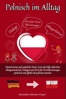 Polnisch im Alltag: Polnisch lernen auf natürliche Weise. Lerne mit Hilfe zahlreicher Alltagssituationen, Dialogen und einer Wort für Wort Cover Image