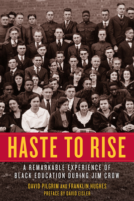 Haste to Rise: A Remarkable Experience of Black Education during Jim Crow By David Pilgrim, Franklin Hughes, David Eisler (Preface by) Cover Image