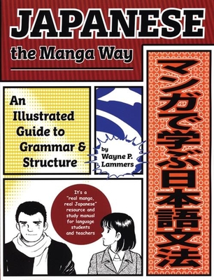 Japanese the Manga Way: An Illustrated Guide to Grammar and Structure Cover Image