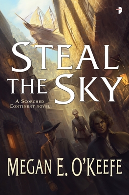 Cover for Steal the Sky (The Scorched Continent #1)