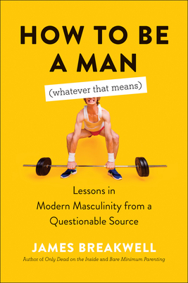 Cover for How to Be a Man (Whatever That Means)
