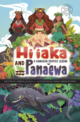 Hi'iaka and Pana'ewa: A Hawaiian Graphic Legend (Discover Graphics: Global Folktales)
