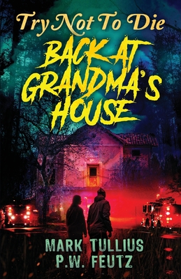 Try Not to Die: Back at Grandma's House: An Interactive Adventure Cover Image