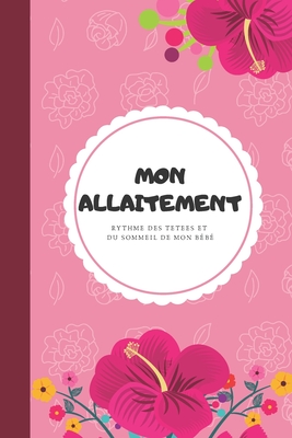 Mon Allaitement Rythme Des Tetees Et Du Sommeil De Mon Bebe Cahier De Suivi Des Journees Du Bebe Allaite 150 Pages Paperback Book Ends Winchester