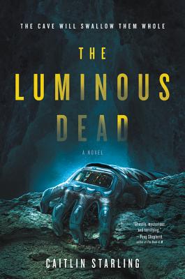 The Luminous Dead: A Novel