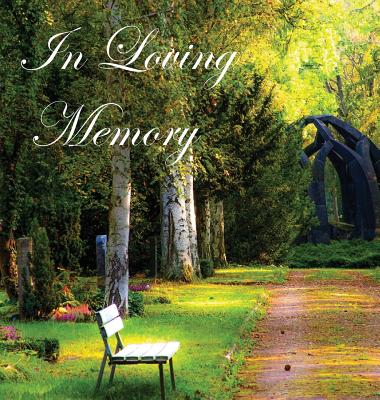 In Loving Memory Funeral Guest Book, Celebration of Life, Wake, Loss, Memorial Service, Condolence Book, Church, Funeral Home, Thoughts and In Memory Cover Image