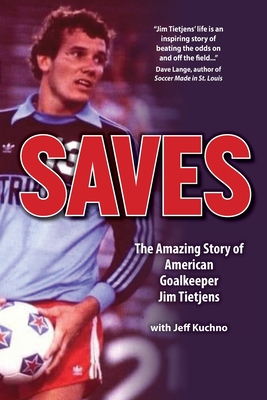 Saves: The Amazing Story of American Goalkeeper Jim Tietjens Cover Image