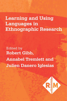 Learning and Using Languages in Ethnographic Research (Researching Multilingually #2)