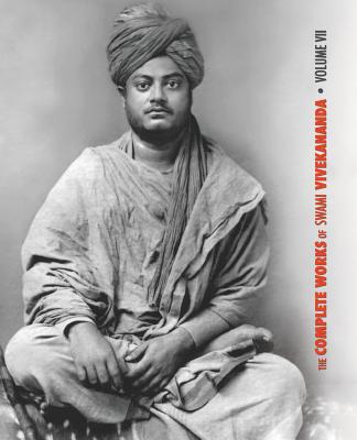 The Complete Works of Swami Vivekananda, Volume 7: Inspired Talks (1895), Conversations and Dialogues, Translation of Writings, Notes of Class Talks a Cover Image