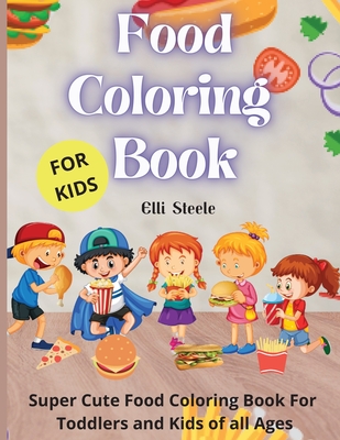 Download Food Coloring Book For Kids Cute Food Coloring Book For Toddlers And Kids Of All Ages 34 Page Coloring Book Paperback Eso Won Books