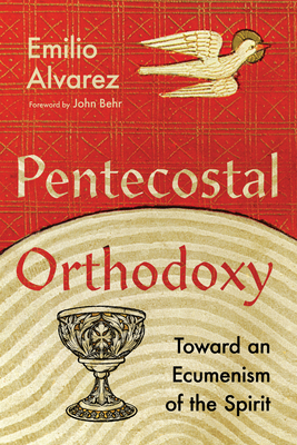 Pentecostal Orthodoxy: Toward an Ecumenism of the Spirit Cover Image