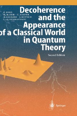 Decoherence and the Appearance of a Classical World in Quantum Theory ...