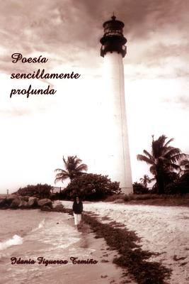 Poesía sencillamente profunda By Idania Figueroa Temino Cover Image