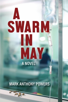 A Swarm in May By Mark Anthony Powers Cover Image