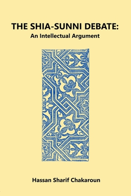 The Shia-Sunni Debate: An Intellectual Argument Cover Image