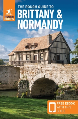 The Rough Guide to Brittany & Normandy (Travel Guide with Free Ebook) (Rough Guides) By Rough Guides Cover Image