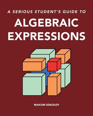 A serious student's guide to algebraic expressions Cover Image