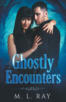 Ghostly Encounters By M. L. Ray Cover Image