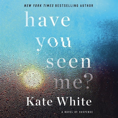 Have You Seen Me?: A Novel of Suspense By Kate White, Cynthia Farrell (Read by) Cover Image