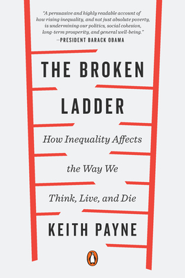 The Broken Ladder: How Inequality Affects the Way We Think, Live, and Die Cover Image