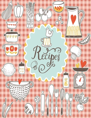 Recipes Notebook: Empty Cookbook For Recipes Perfect For Women Design With Vintage Kitchen Set By Goodday Daily Cover Image