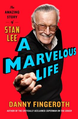 A Marvelous Life: The Amazing Story of Stan Lee Cover Image