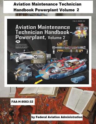 Aviation Maintenance Technician Handbook-Powerplant - Volume 2 (FAA-H-8083-32) Cover Image