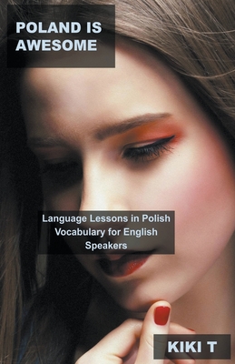 Poland is Awesome: Language Lessons in Polish Vocabulary for English Speakers (Learn Polish #3)