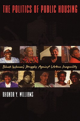 The Politics of Public Housing: Black Women's Struggles Against Urban Inequality (Transgressing Boundaries: Studies in Black Politics and Blac)