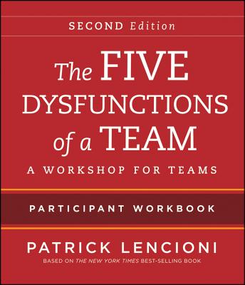 Cover for The Five Dysfunctions of a Team Participant Workbook: A Workshop for Teams