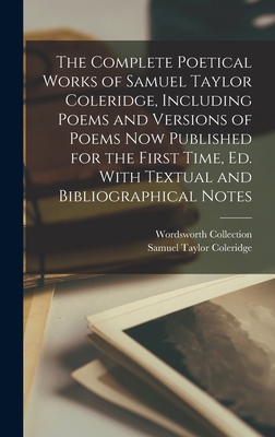 The Complete Poetical Works of Samuel Taylor Coleridge, Including
