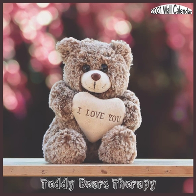 Teddy Bears Therapy 2021 Wall Calendar: Official Teddy Bears Calendar 2021 By New Year 2021 Calendars Cover Image