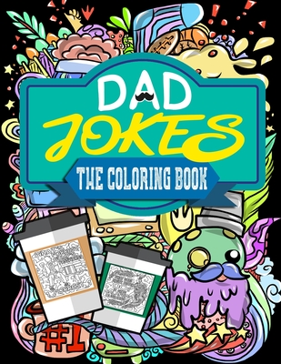 Dad Jokes: The Coloring Book: A Hilarious and Sarcastic Collection of Dad Jokes So Daddy Can Have His Last Laugh Now By Natalie Dreamswirl Cover Image