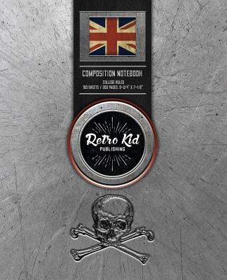 Retro Kid(r) - Composition Notebook, College Ruled: 200 Pages (9-3/4 X 7-1/2): Edition - Vintage Retro Union Jack Skull - British UK Flag Cover Image