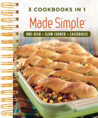 Made Simple: One Dish, Slow Cooker, Casseroles - 3 Cookbooks in 1 By Publications International Ltd Cover Image