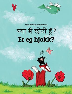 Kya maim choti hum? Er eg hjokk?: Hindi-Nynorn/Norn: Children's Picture Book (Bilingual Edition) Cover Image