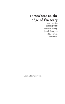 Somewhere On The Edge Of I'm Sorry By Carson Patrick Bowie Cover Image