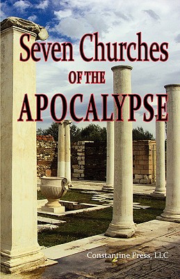 A Pictorial Guide to the 7 (Seven) Churches of the Apocalypse (the Revelation to St. John) and the Island of Patmos or a Pilgrim's Tour Guide to the Cover Image