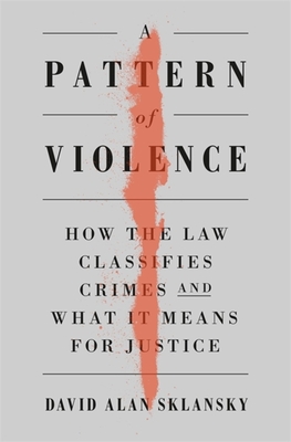 A Pattern of Violence: How the Law Classifies Crimes and What It Means for Justice Cover Image