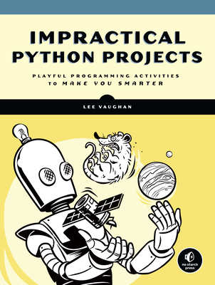 Impractical Python Projects: Playful Programming Activities to Make You Smarter Cover Image