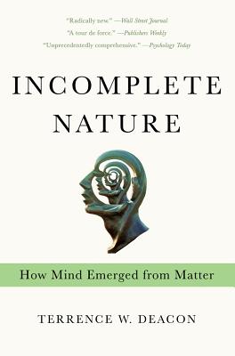 Incomplete Nature: How Mind Emerged from Matter Cover Image