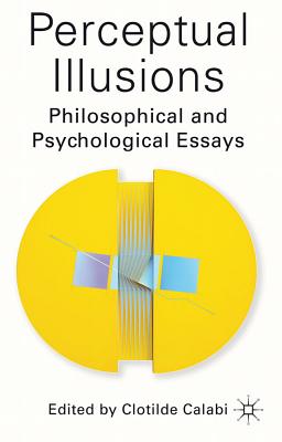 Perceptual Illusions: Philosophical and Psychological Essays Cover Image