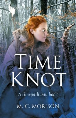 Time Knot: A Timepathway Book By M. C. Morison Cover Image